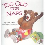 Cover of Too Old for Naps by Jane Yolen