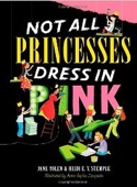 Cover of Not All Princesses Dress in Pink by Jane Yolen and Heidi E Y Stemple