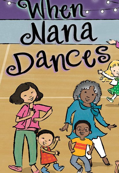 Cover of When Nana Dances by Jane Yolen and Maddison Stemple-Piatt